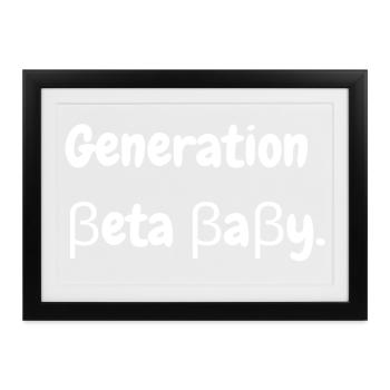 Generation Beta Baby. - Gerahmtes Poster (37 × 27 cm) - Schwarz - Vorne
