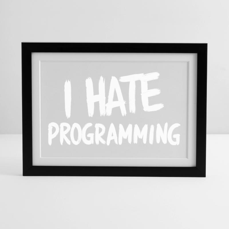 Ich hasse Programmieren, spaßiger PC-CPU-Programmierer Gerahmtes Poster (37 × 27 cm)