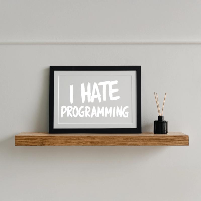 Ich hasse Programmieren, spaßiger PC-CPU-Programmierer Gerahmtes Poster (37 × 27 cm)