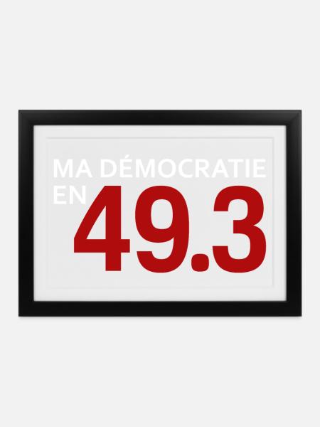 Meine Demokratie in 49.3 - Gerahmtes Poster (37 × 27 cm) - Schwarz