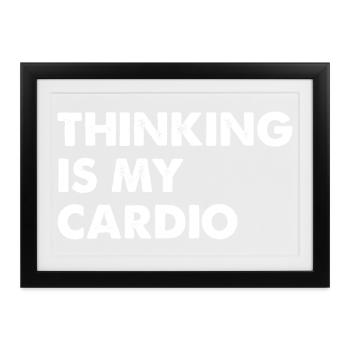 Thinking Is My Cardio - Gerahmtes Poster (37 × 27 cm) - Schwarz - Vorne