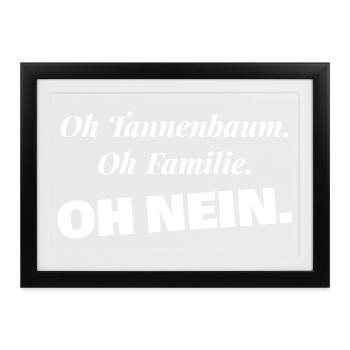 Oh Tannenbaum Oh Familie Oh nein - Weihnachten - Gerahmtes Poster (37 × 27 cm) - Schwarz - Vorne