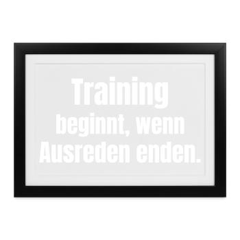 Training beginnt, wenn Ausreden enden. - Gerahmtes Poster (37 × 27 cm) - Schwarz - Vorne