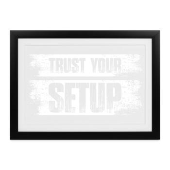 Trust your Setup Aktienmarkt Börse Trader - Gerahmtes Poster (37 × 27 cm) - Schwarz - Vorne