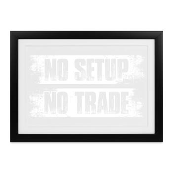 No setup no trade Aktienmarkt Börse Trader - Gerahmtes Poster (37 × 27 cm) - Schwarz - Vorne