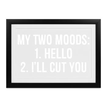 my two moods funny shirt - Gerahmtes Poster (37 × 27 cm) - Schwarz - Vorne