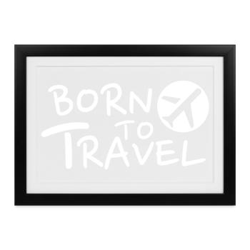 Born to Travel Reiselust Abenteuer - Gerahmtes Poster (37 × 27 cm) - Schwarz - Vorne