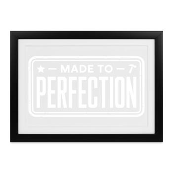 Made To Perfection Zur Perfektion Gereift Perfekt - Gerahmtes Poster (37 × 27 cm) - Schwarz - Vorne