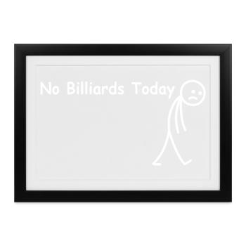 Heute kein Billard – lustiger Billardspieler - Gerahmtes Poster (37 × 27 cm) - Schwarz - Vorne