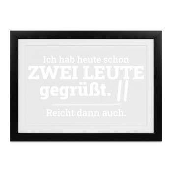 Heute schon zwei Leute gegrüßt - Introvertiert - Gerahmtes Poster (37 × 27 cm) - Schwarz - Vorne