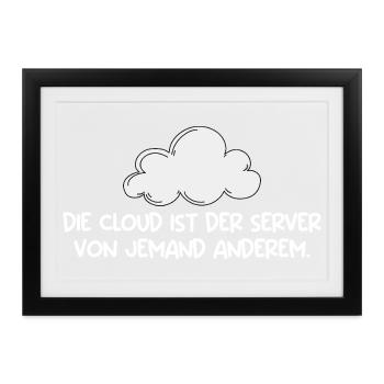 Technischer Support DIE CLOUD IST DER SERVER - Gerahmtes Poster (37 × 27 cm) - Schwarz - Vorne