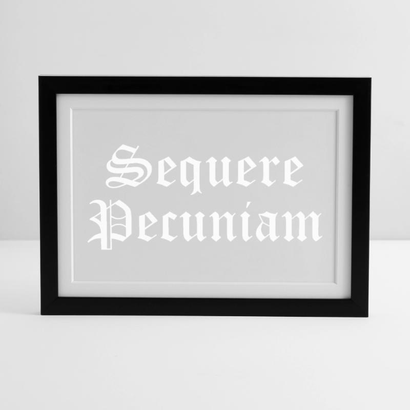 Sequere Pecuniam Gothic Script Framed poster (37 × 27 cm)