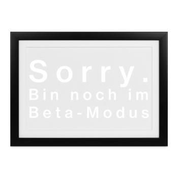 Sorry. Bin noch im Beta-Modus - Gerahmtes Poster (37 × 27 cm) - Schwarz - Vorne