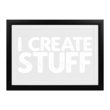 I Create Stuff - Gerahmtes Poster (37 × 27 cm) - Schwarz - Vorne