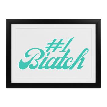 #1 Biatch [Türkis] - Gerahmtes Poster (37 × 27 cm) - Schwarz - Vorne