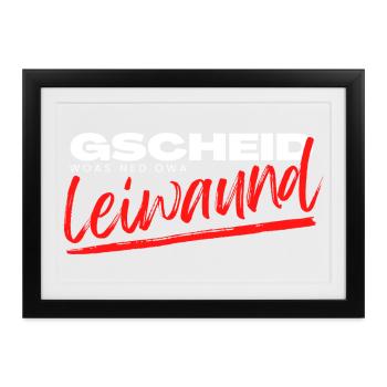 gscheid woas ned owa leiwaund, lustiger Dialekt - Gerahmtes Poster (37 × 27 cm) - Schwarz - Vorne