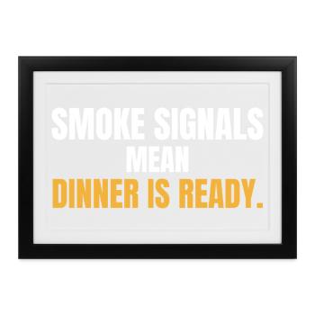 Rauchsignale bedeuten, dass das Abendessen fertig ist - Gerahmtes Poster (37 × 27 cm) - Schwarz - Vorne