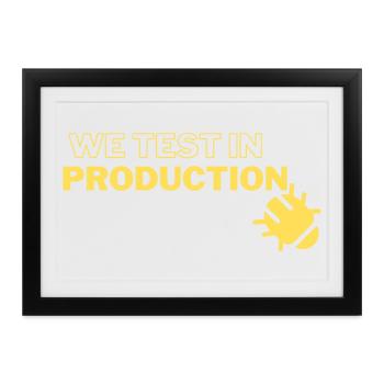 "We test in production" - running joke with coders - Gerahmtes Poster (37 × 27 cm) - Schwarz - Vorne