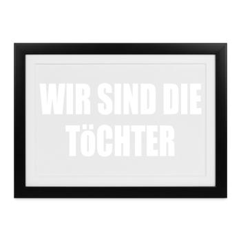 wir sind die töchter - Gerahmtes Poster (37 × 27 cm) - Schwarz - Vorne