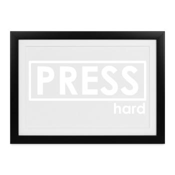 PRESS hard - Gerahmtes Poster (37 × 27 cm) - Schwarz - Vorne