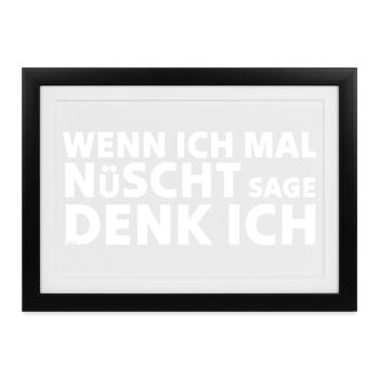 Wenn ich mal nüscht sage denk ich - Gerahmtes Poster (37 × 27 cm) - Schwarz - Vorne