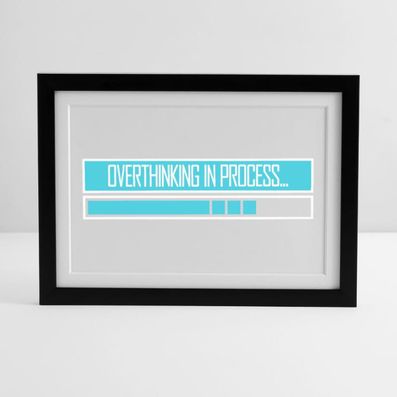 Overthinking In Process Funny Brooding Saying Logo Framed poster (37 × 27 cm)