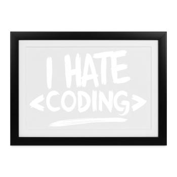 Ich hasse das Programmieren von Computer-Web-Programmierern - Gerahmtes Poster (37 × 27 cm) - Schwarz - Vorne