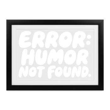 Error Humor Not Found Sarkasmus Spruch - Gerahmtes Poster (37 × 27 cm) - Schwarz - Vorne