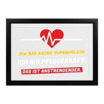Ich bin Pflegekraft. Das ist anstrengender - Gerahmtes Poster (37 × 27 cm) - Schwarz - Vorne