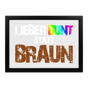 Lieber Bunt Statt Braun - Gerahmtes Poster (37 × 27 cm) - Schwarz - Vorne