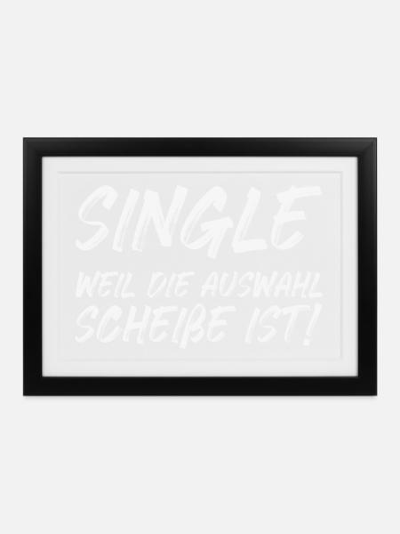 Single weil die Auswahl Scheiße ist - Gerahmtes Poster (37 × 27 cm) - Schwarz