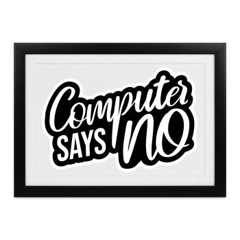 Computer Says No Lustig Programmierer Nerd Technik - Gerahmtes Poster (37 × 27 cm) - Schwarz - Vorne