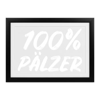 Pfalz Pfälzer 100% Pälzer  - Gerahmtes Poster (37 × 27 cm) - Schwarz - Vorne