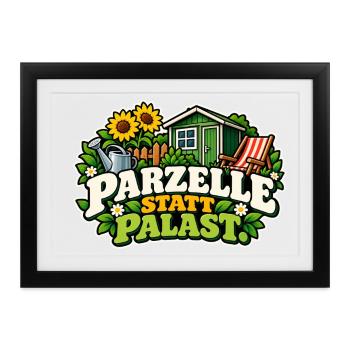 Parzelle statt Palast - Gerahmtes Poster (37 × 27 cm) - Schwarz - Vorne