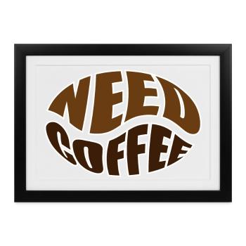 Kaffeebohne coffee bean need coffee - Gerahmtes Poster (37 × 27 cm) - Schwarz - Vorne
