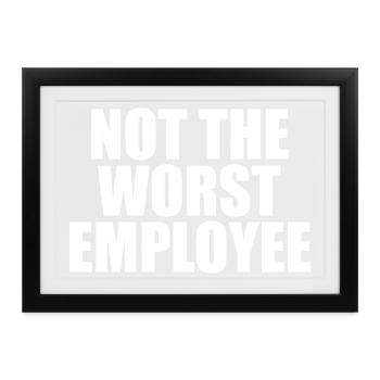 Nicht die schlechteste Mitarbeiterarbeit Sarkasmus - Gerahmtes Poster (37 × 27 cm) - Schwarz - Vorne