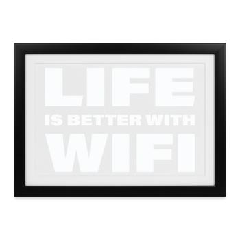 LIFE IS BETTER WITH WIFI - Gerahmtes Poster (37 × 27 cm) - Schwarz - Vorne