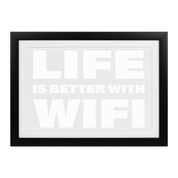LIFE IS BETTER WITH WIFI - Gerahmtes Poster (37 × 27 cm) - Schwarz - Vorne