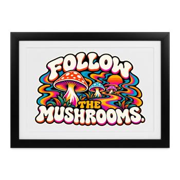 Follow the Mushrooms – Psychedelischer Pilztraum - Gerahmtes Poster (37 × 27 cm) - Schwarz - Vorne