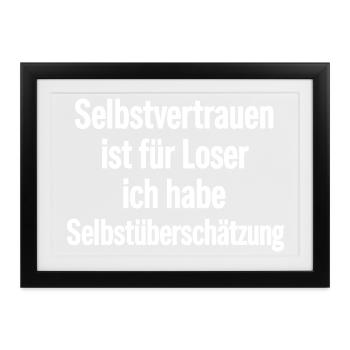 Selbstüberschätzung ist mein Motto Selbstvertrauen - Gerahmtes Poster (37 × 27 cm) - Schwarz - Vorne