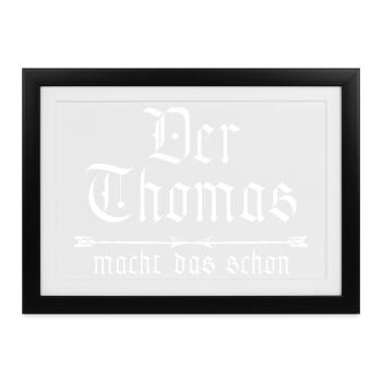 der Thomas macht das schon - Gerahmtes Poster (37 × 27 cm) - Schwarz - Vorne