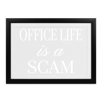 Das Büroleben ist ein Betrug – Sarkastische Aussage - Gerahmtes Poster (37 × 27 cm) - Schwarz - Vorne