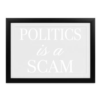 Politik ist ein Betrug – Sarkastische Aussage - Gerahmtes Poster (37 × 27 cm) - Schwarz - Vorne