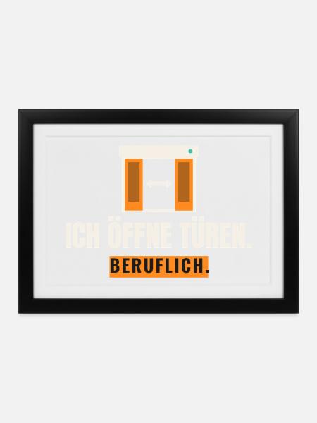 Ich öffne Türen. Beruflich. Türtechniker Spruch - Gerahmtes Poster (37 × 27 cm) - Schwarz