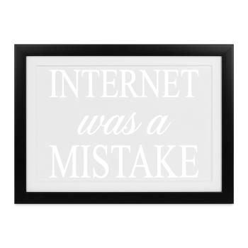 Internet war ein Fehler – Fast lustiges Zitat - Gerahmtes Poster (37 × 27 cm) - Schwarz - Vorne