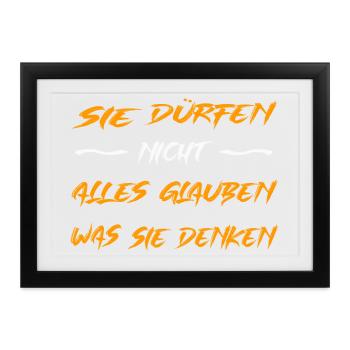 Sie dürfen nicht alles glauben was sie denken! - Gerahmtes Poster (37 × 27 cm) - Schwarz - Vorne