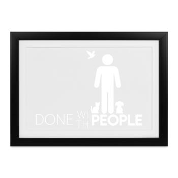 Done with People - Fertig mit Menschen Motiv - Gerahmtes Poster (37 × 27 cm) - Schwarz - Vorne