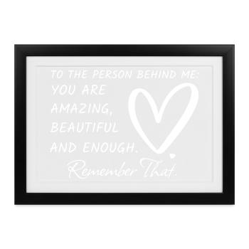 To The Person Behind Me - Motivierender Spruch  - Gerahmtes Poster (37 × 27 cm) - Schwarz - Vorne