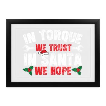 In Torque vertrauen wir auf den Weihnachtsmann und hoffen wir auf lustige Auto-Weihnachten - Gerahmtes Poster (37 × 27 cm) - Schwarz - Vorne