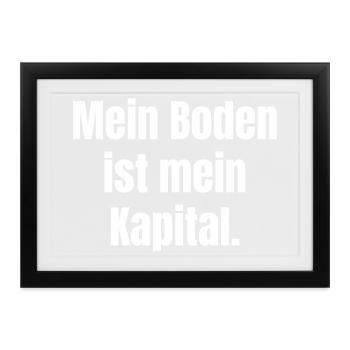 Mein Boden ist Kapital - Gerahmtes Poster (37 × 27 cm) - Schwarz - Vorne